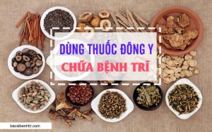 Dùng thuốc Đông y để chữa bệnh trĩ