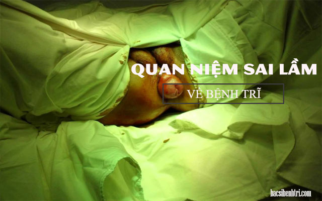 quan niệm sai lầm khi điều trị bệnh trĩ