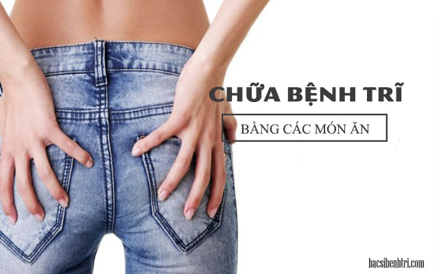 chữa bệnh trĩ bằng các món ăn