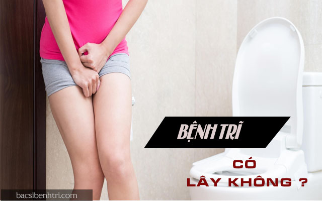 bệnh trĩ có lây không