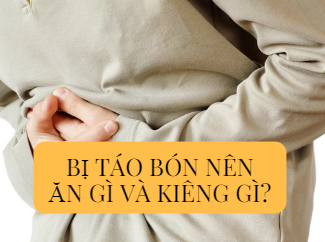 Mắc bệnh táo bón nên ăn gì, kiêng gì