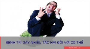 Bệnh trĩ gây nhiều tác hại đối với sức khỏe