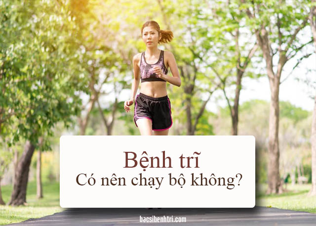 bị trĩ có nên chạy bộ không 