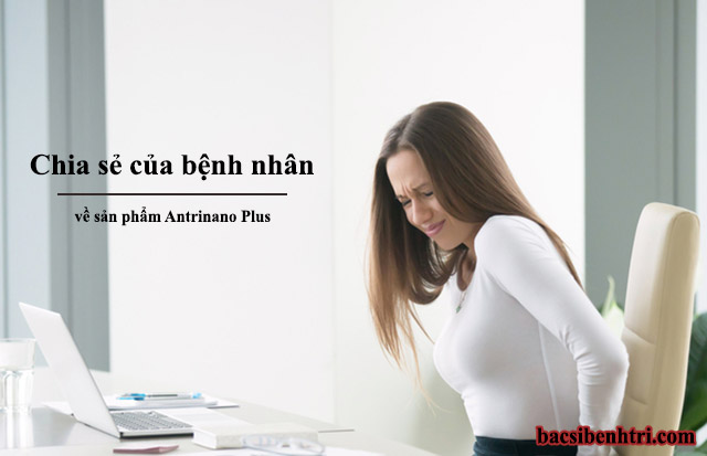 Chia sẻ của người đã sử dụng Antrinano Plus