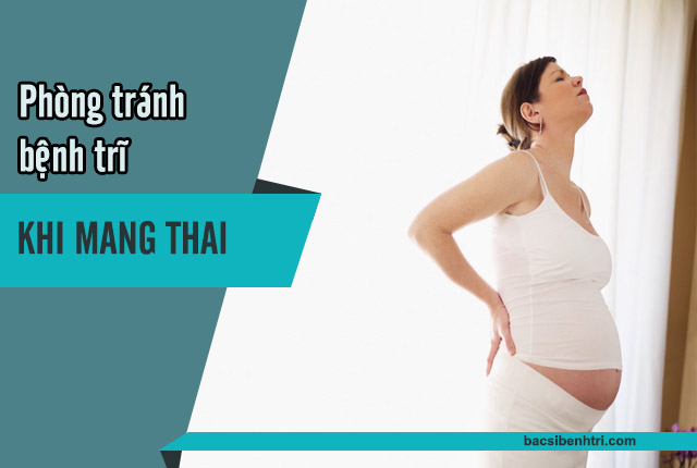 phòng tránh bệnh trĩ khi mang thai